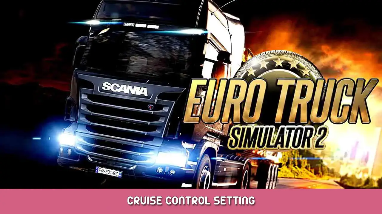 Euro Truck Simulator 2 – Cruise Control Setting