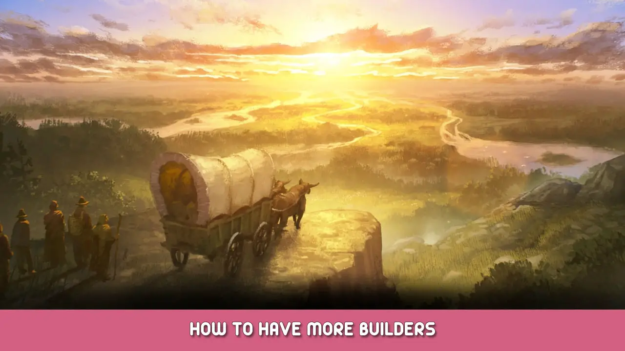 Farthest Frontier – How to Have More Builders