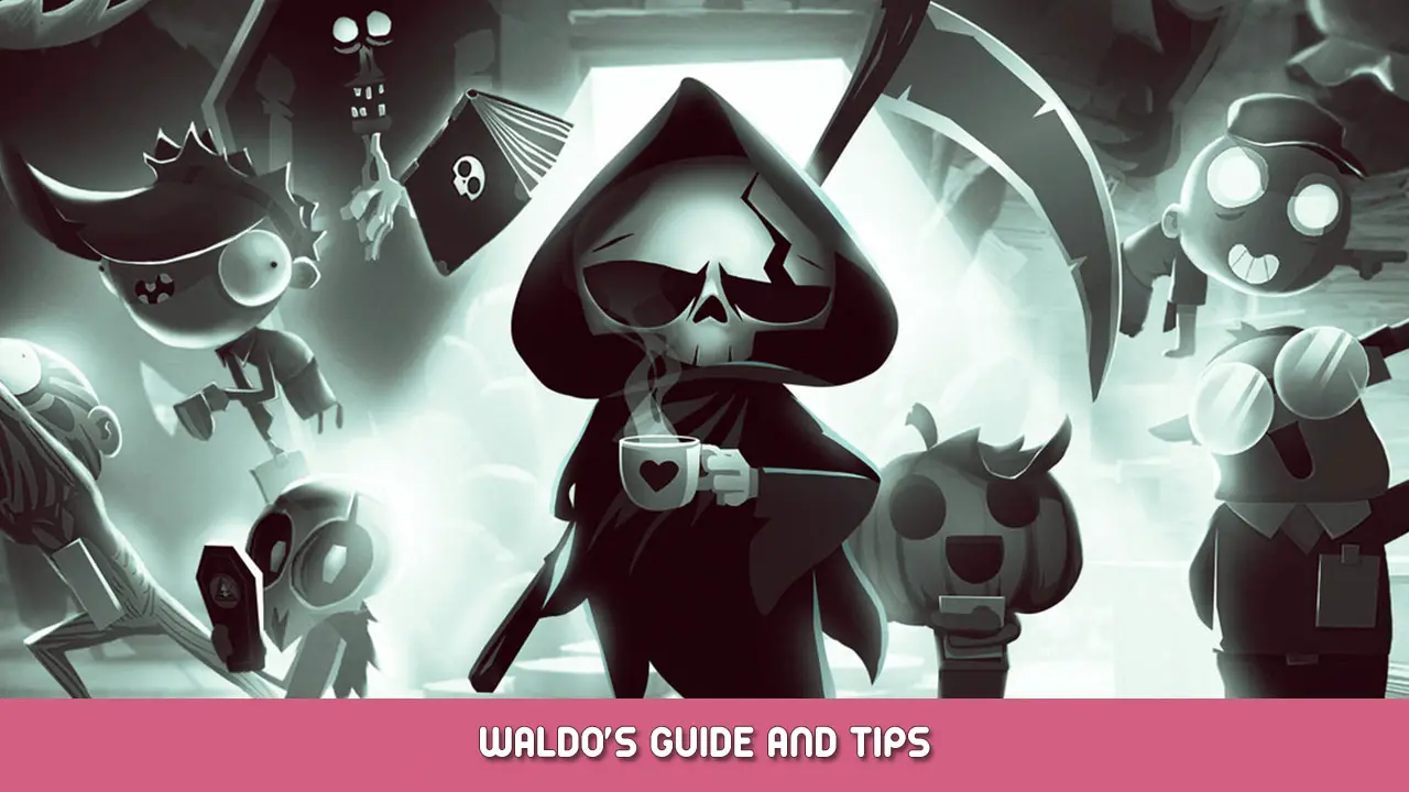 Have a Nice Death Waldo’s Guide and Tips