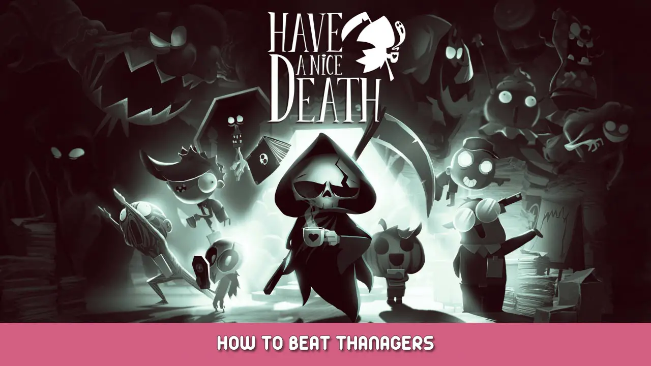 Have a Nice Death – How to Beat Thanagers