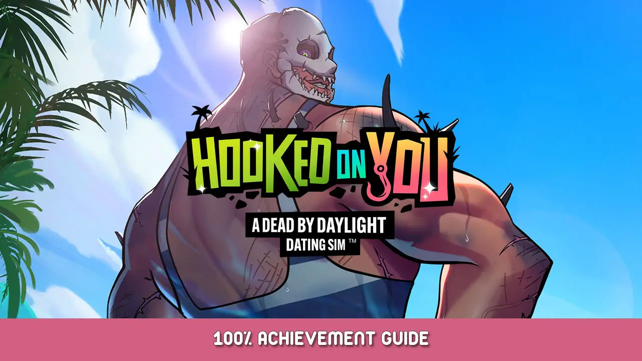 Hooked on You: A Dead by Daylight Dating Sim 100% Achievement Guide