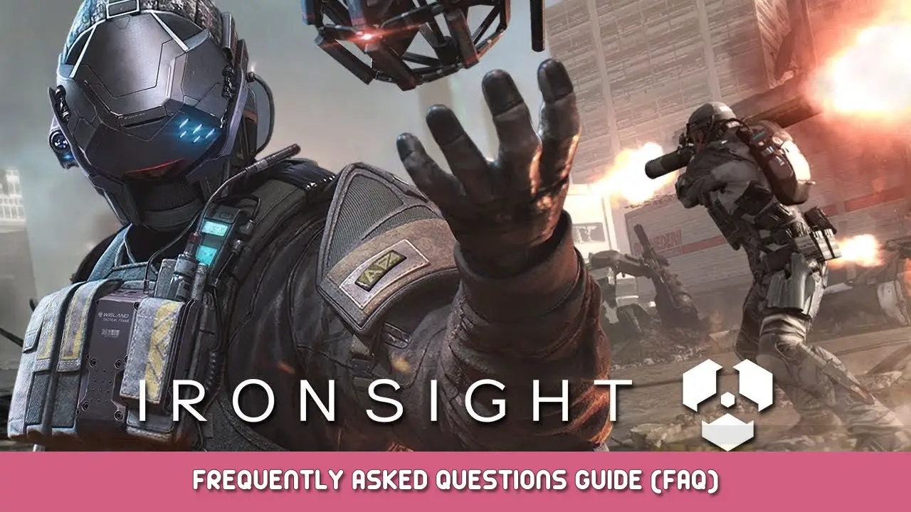 Ironsight – Frequently Asked Questions Guide (FAQ)