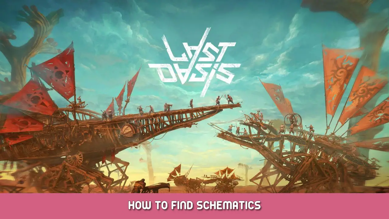 Last Oasis – How to Find Schematics