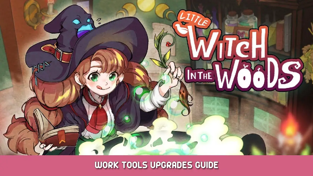 Little Witch in the Woods – Work Tools Upgrades Guide