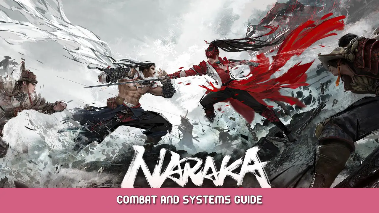 NARAKA: BLADEPOINT – Combat and Systems Guide