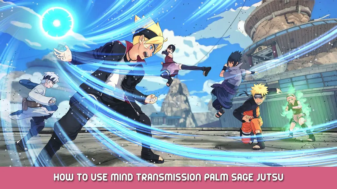 Naruto to Boruto: Shinobi Striker – How to Use Mind Transmission Palm Sage Jutsu