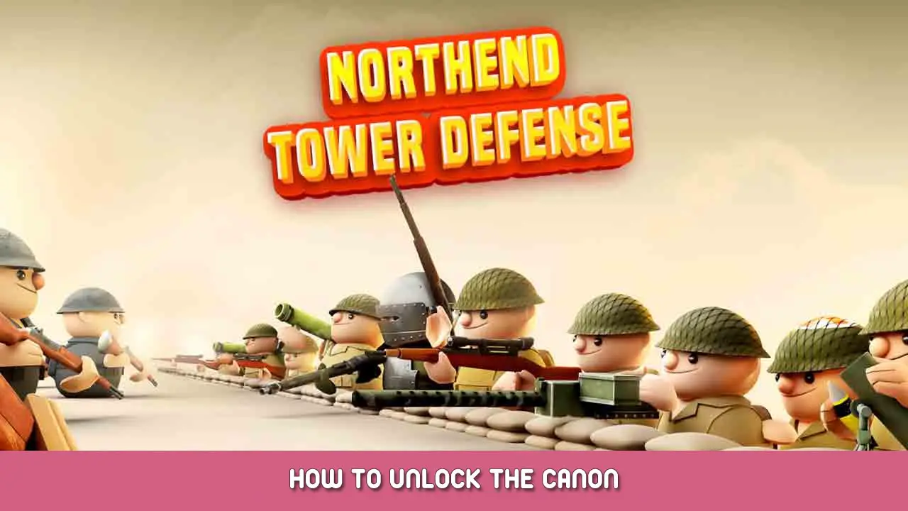 Northend Tower Defense – How to Unlock the Canon