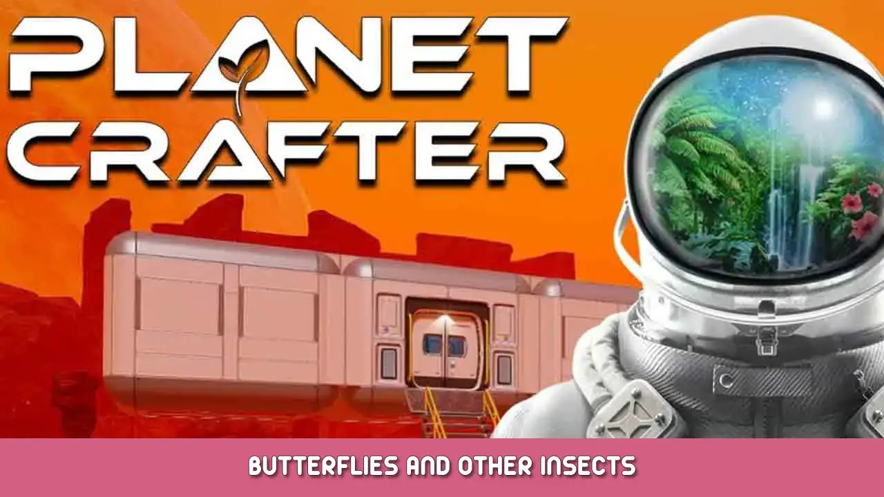 The Planet Crafter – Butterflies and Other Insects