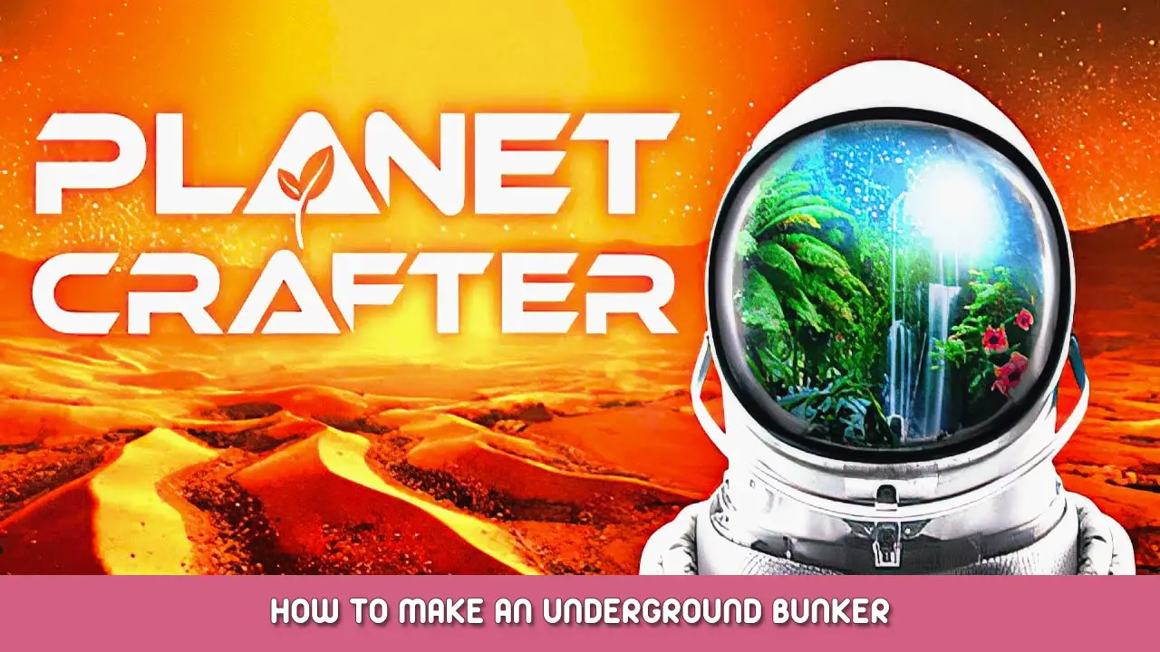The Planet Crafter – How to Make an Underground Bunker