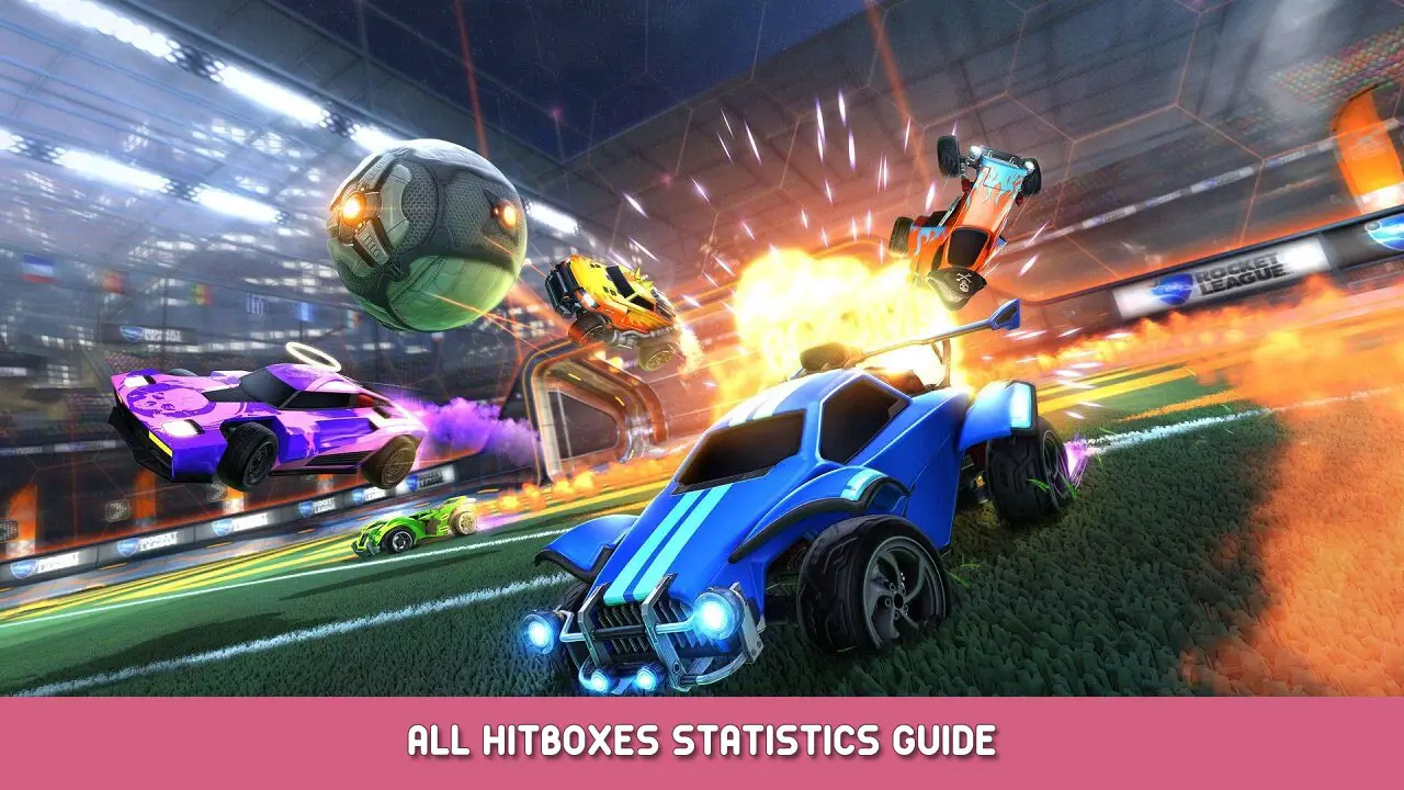 Rocket League – All Hitboxes Statistics Guide