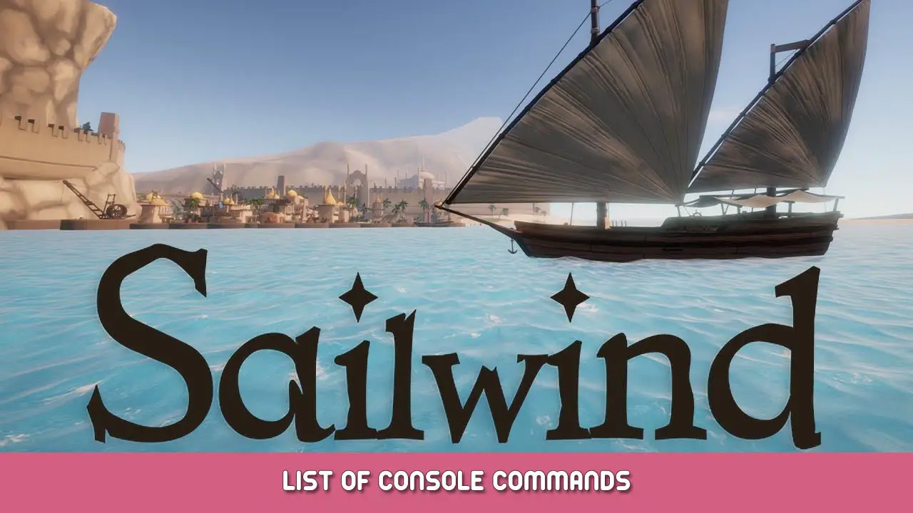 Sailwind – List of Console Commands