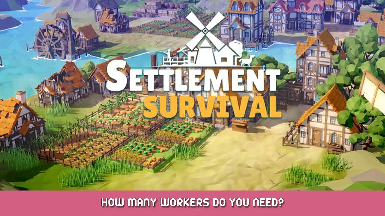 Settlement Survival – How Many Workers Do You Need?