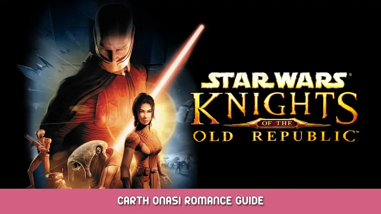 STAR WARS: Knights of the Old Republic – Carth Onasi Romance Guide