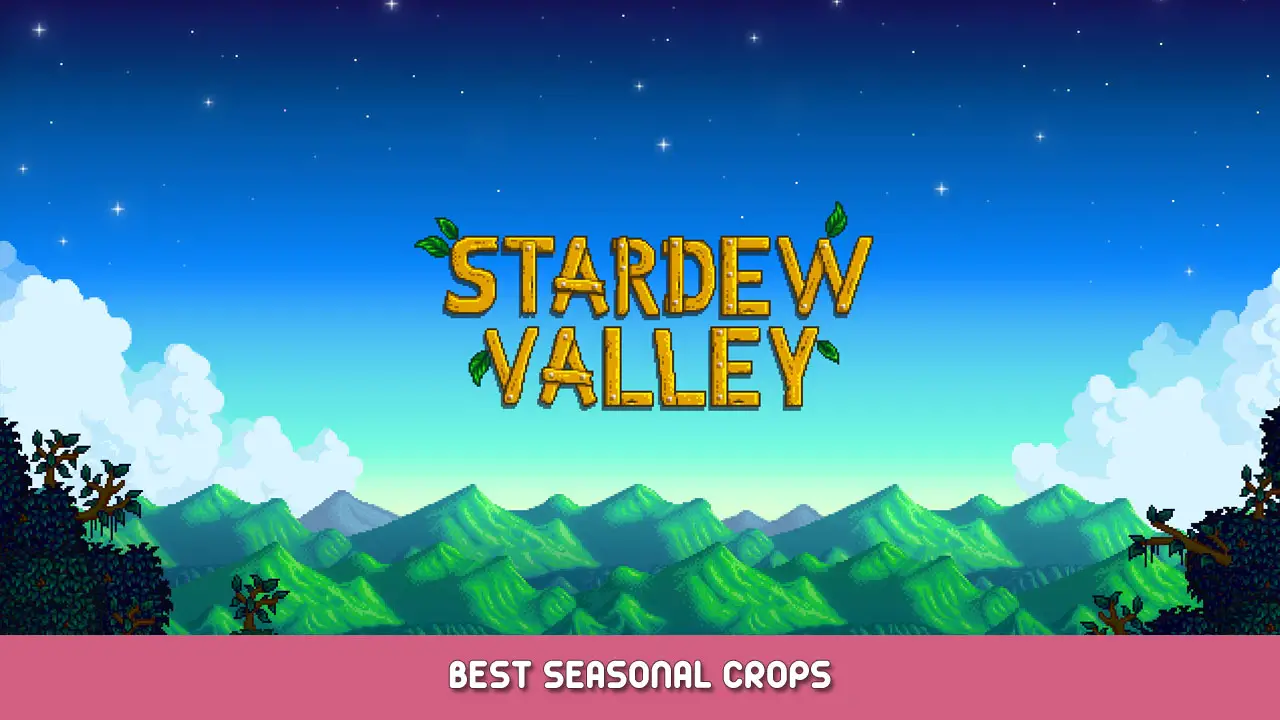 Stardew Valley – Best Seasonal Crops