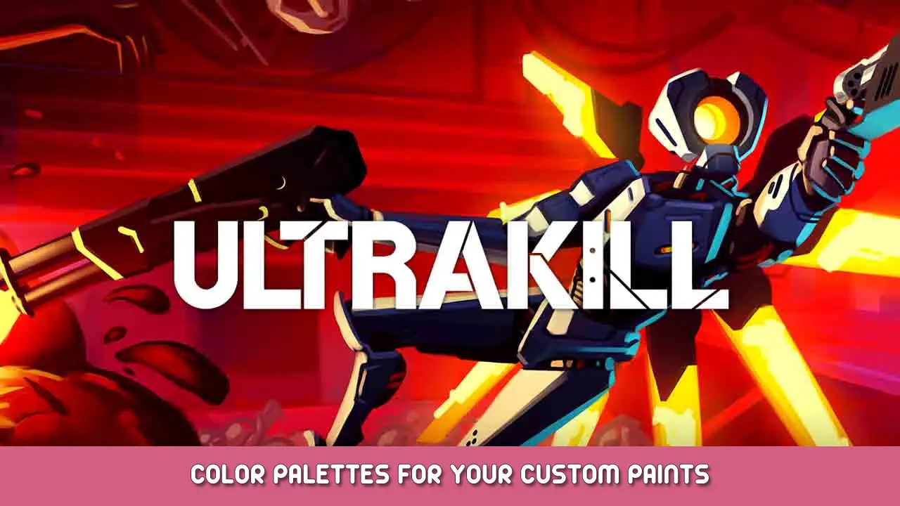 ULTRAKILL – Color Palettes for Your Custom Paints