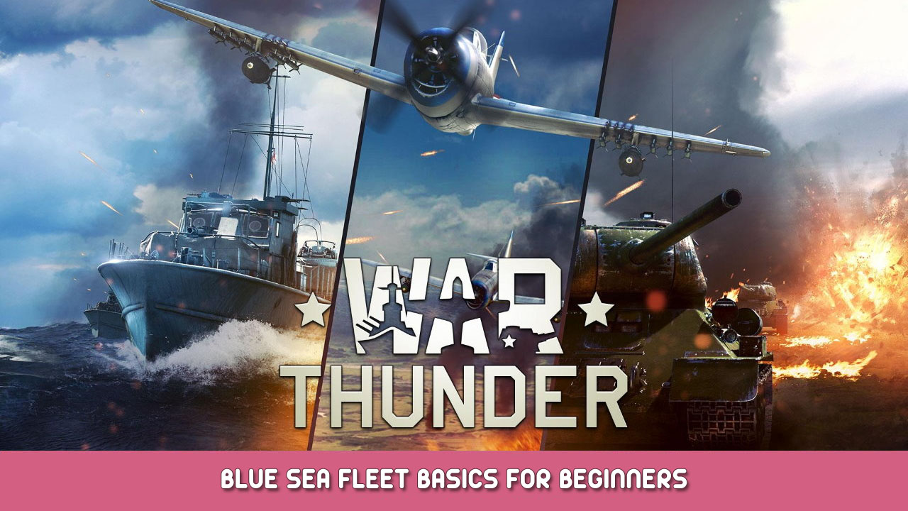 War Thunder – Blue Sea Fleet Basics for Beginners