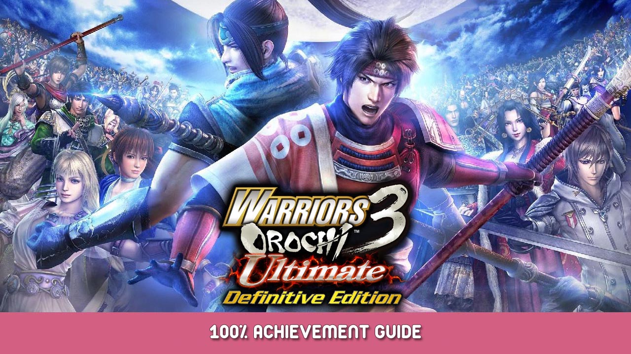 WARRIORS OROCHI 3 Ultimate Definitive Edition 100% Achievement Guide