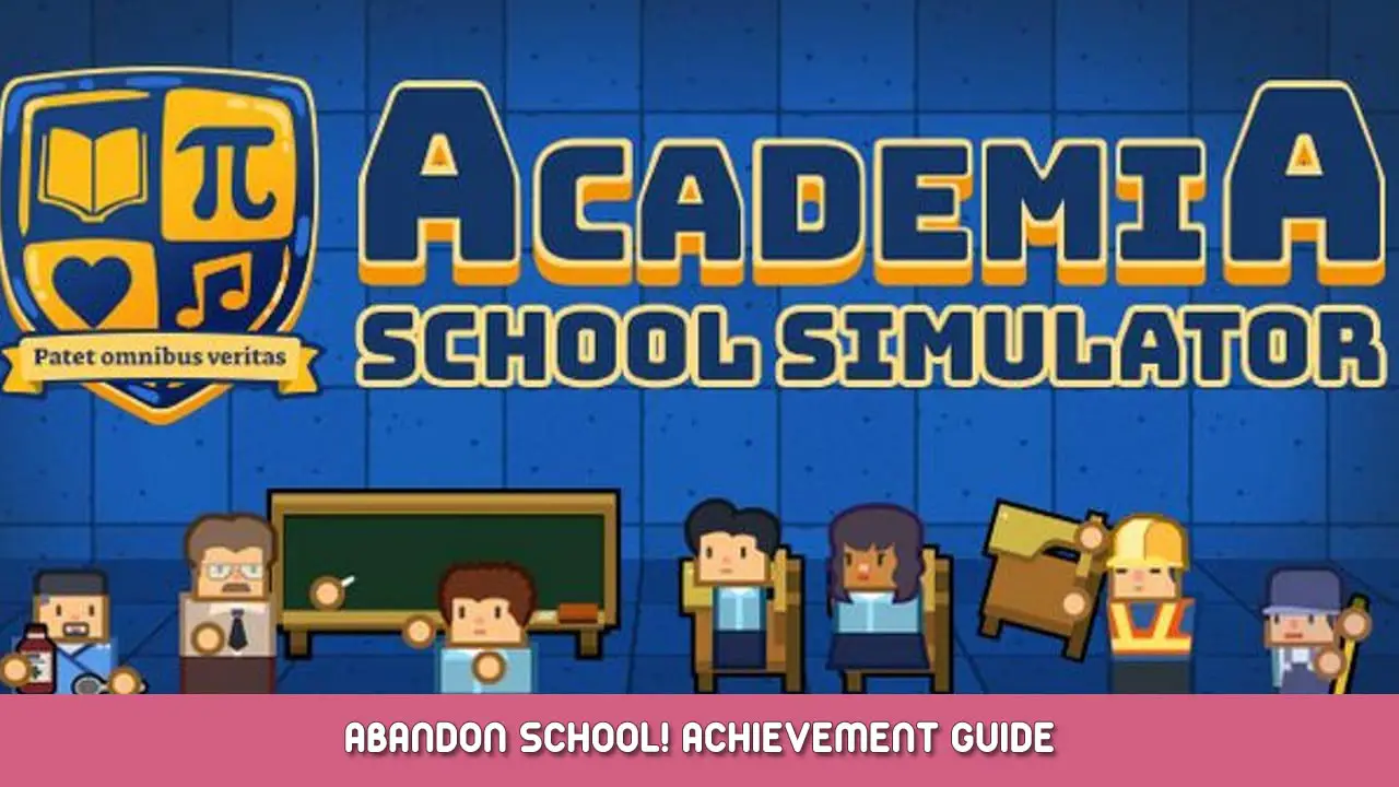 Academia: School Simulator – Abandon School! Achievement Guide