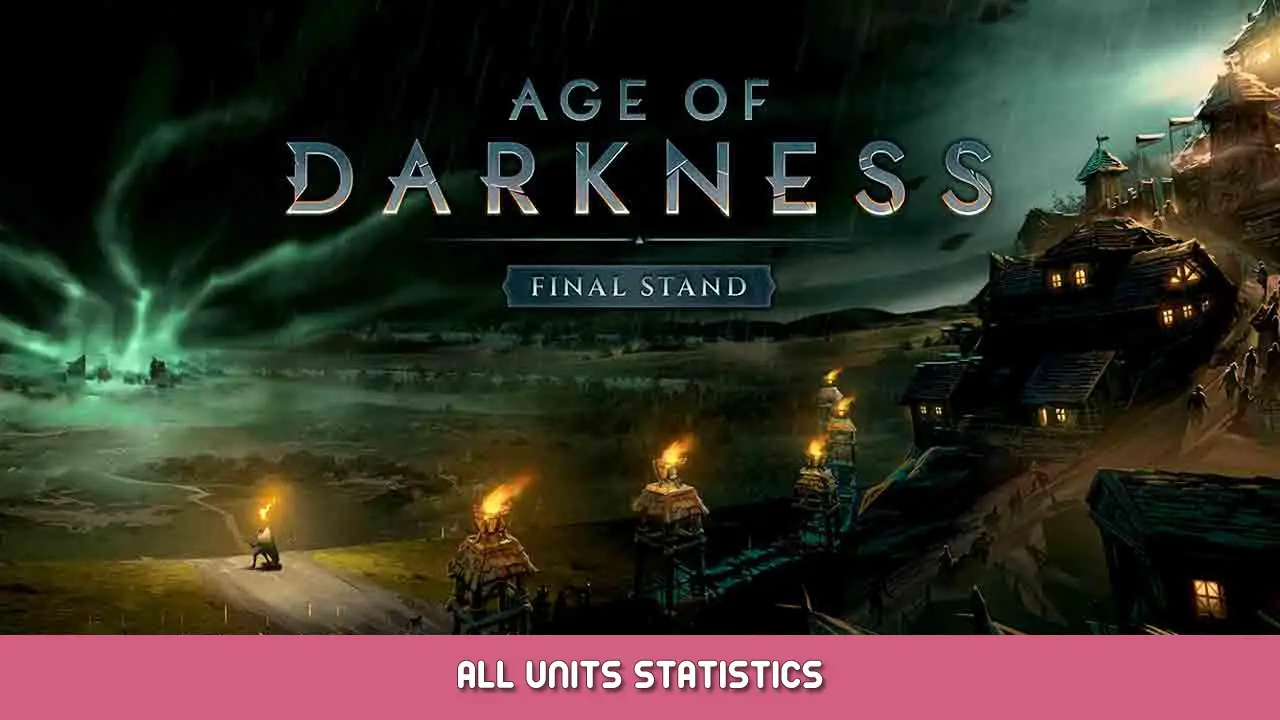 Age of Darkness: Final Stand – All Units Statistics