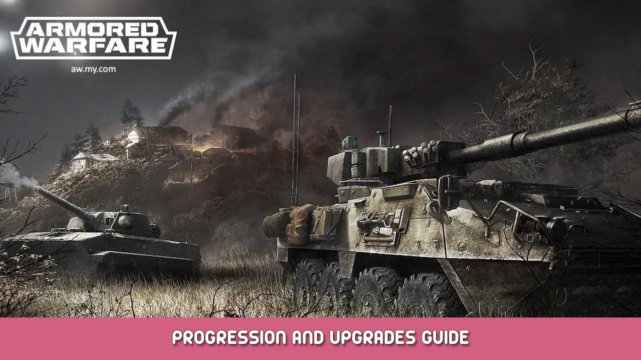 Armored Warfare Progression and Upgrades Guide