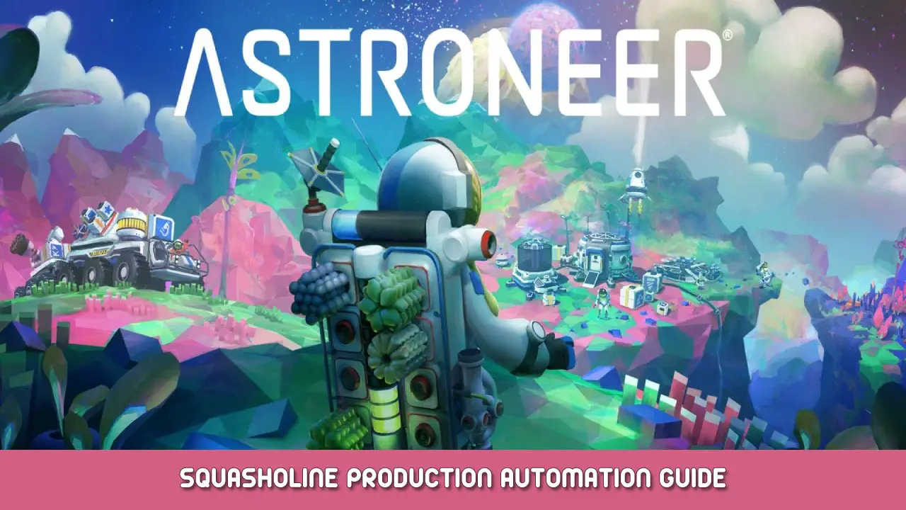 ASTRONEER – Squasholine Production Automation Guide