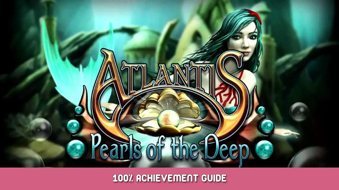 Atlantis: Pearls of the Deep 100% Achievement Guide