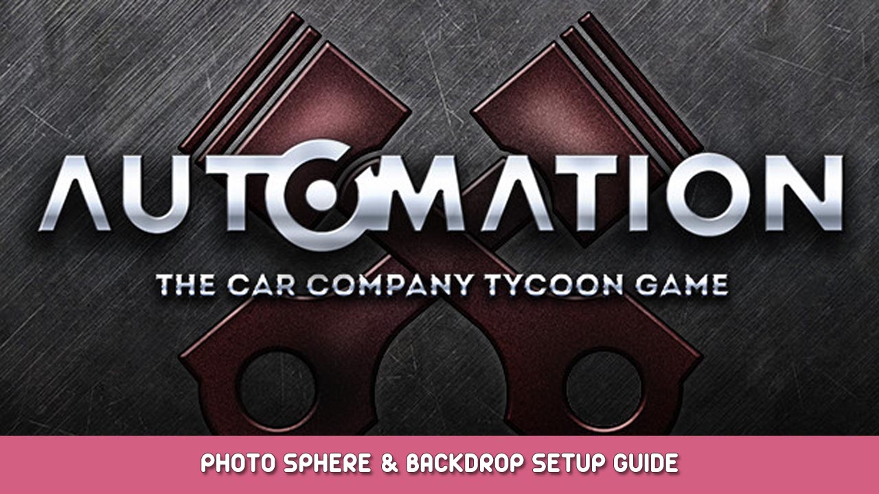 Automation: The Car Company Tycoon Game – Photo Sphere & Backdrop Setup Guide