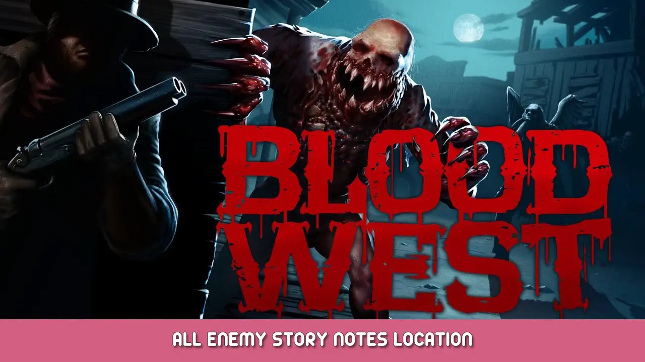 Blood West – All Enemy Story Notes Location