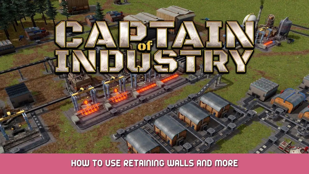 Captain of Industry – How to Use Retaining Walls and More