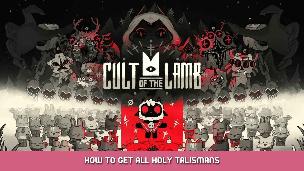 Cult of the Lamb – How To Get All Holy Talismans
