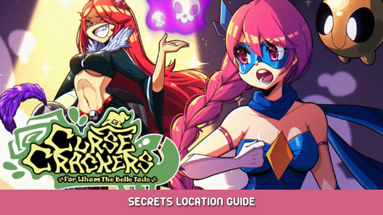 Curse Crackers: For Whom the Belle Toils – Secrets Location Guide