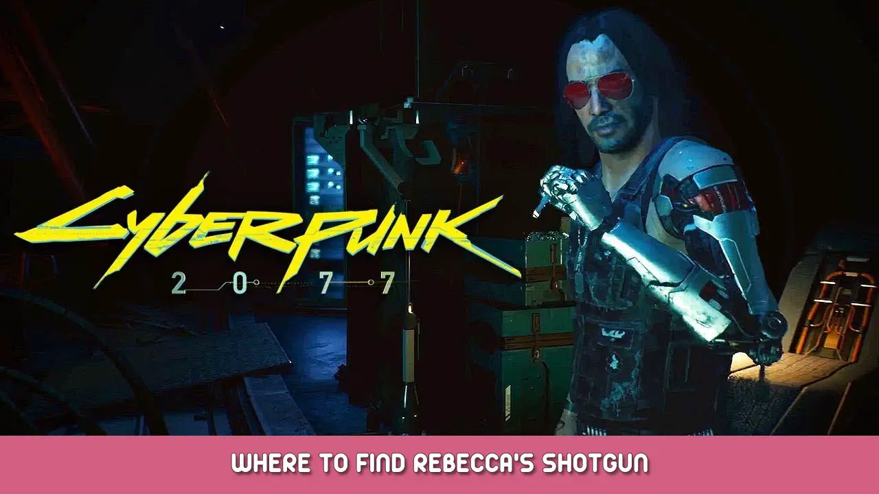 Cyberpunk 2077: Where to Find Rebecca's Shotgun