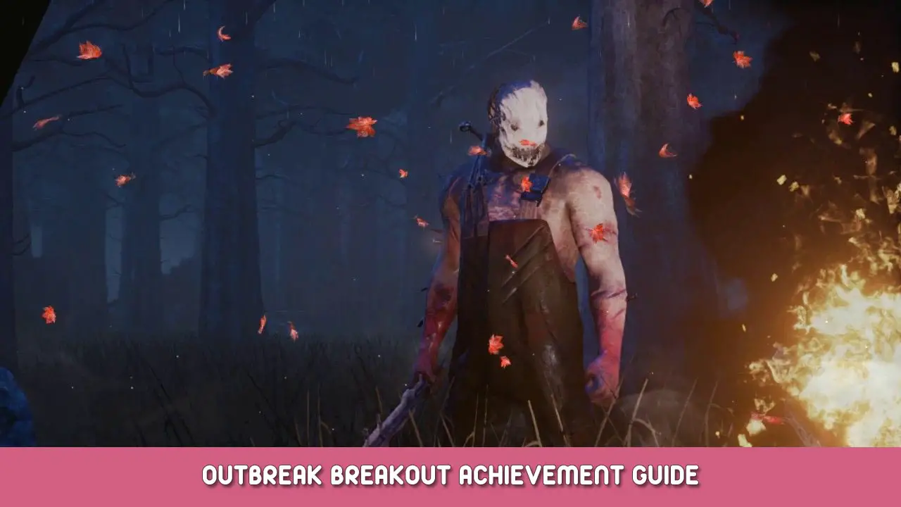 Dead by Daylight – Outbreak Breakout Achievement Guide