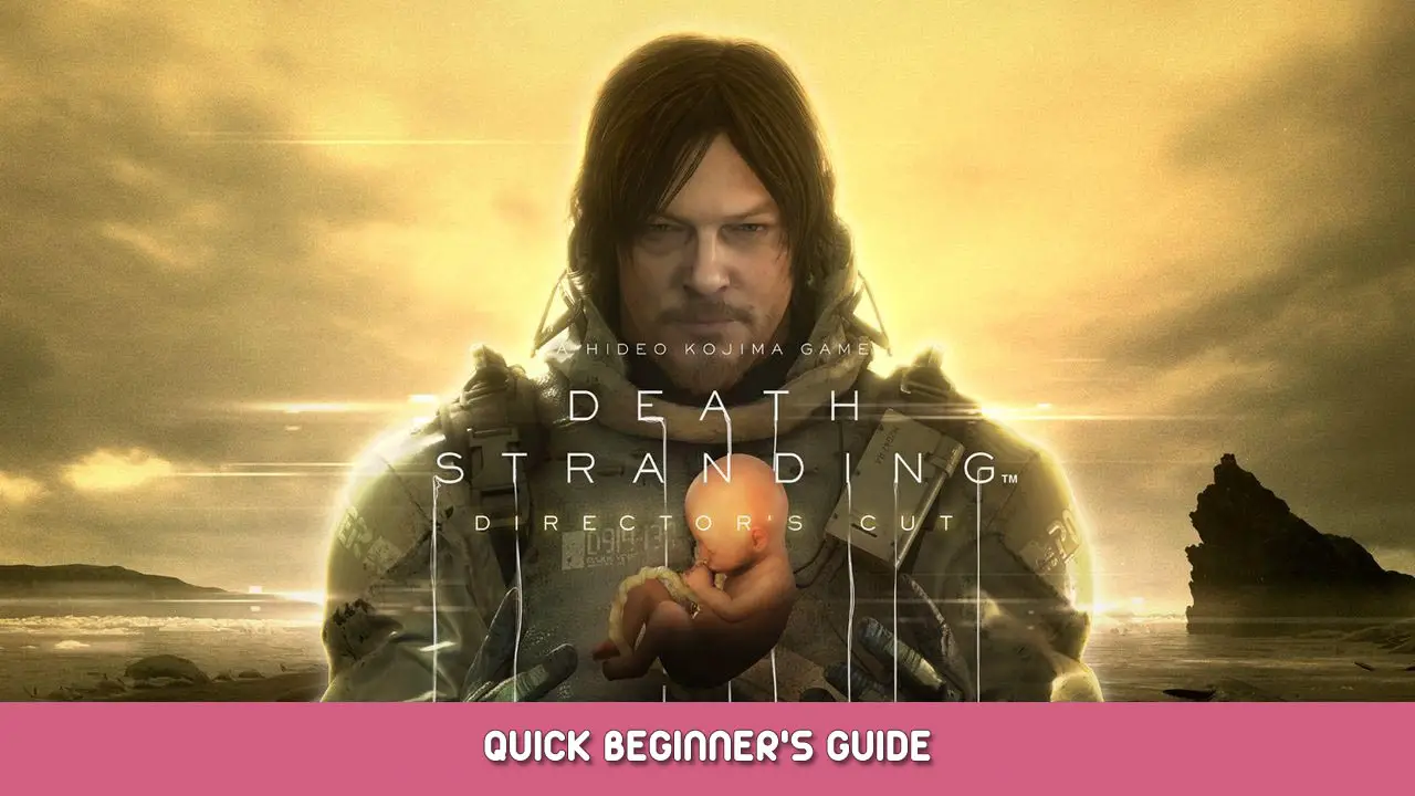 Death Stranding Director’s Cut – Quick Beginner’s Guide