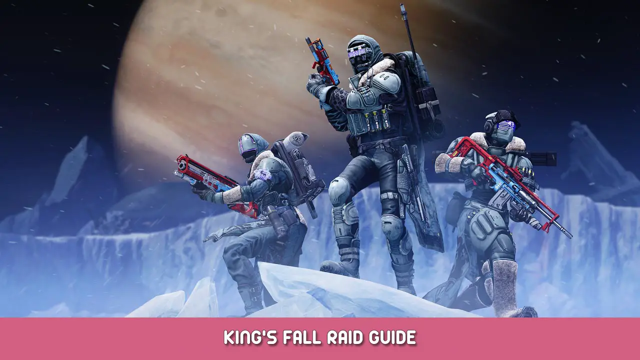 Destiny 2 – King’s Fall Raid Guide