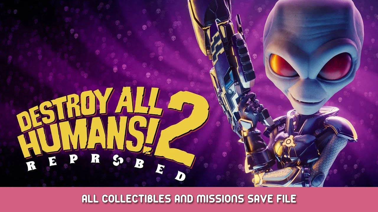 Destroy All Humans! 2 Reprobed – All Collectibles and Missions Save File