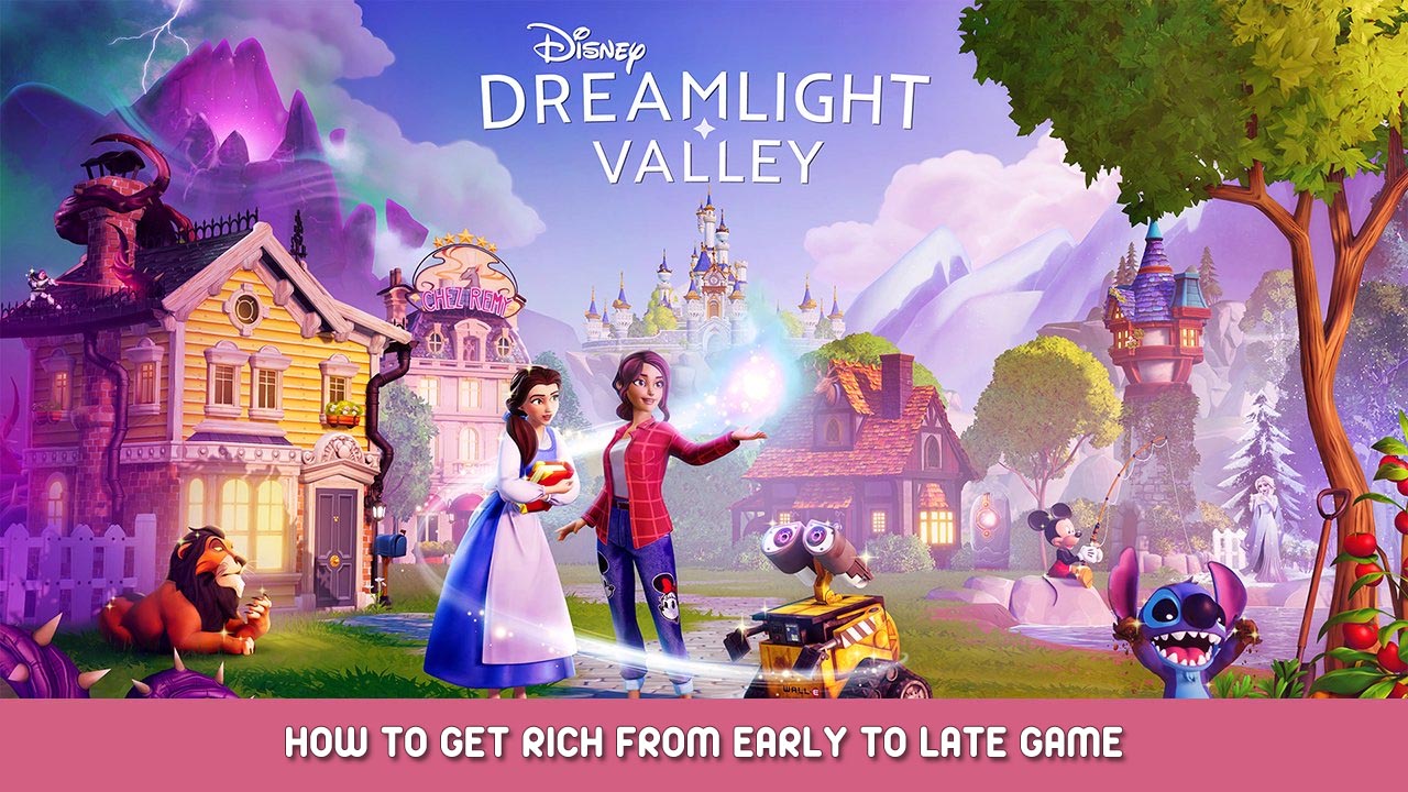 Disney Dreamlight Valley – How to Get Rich From Early to Late Game