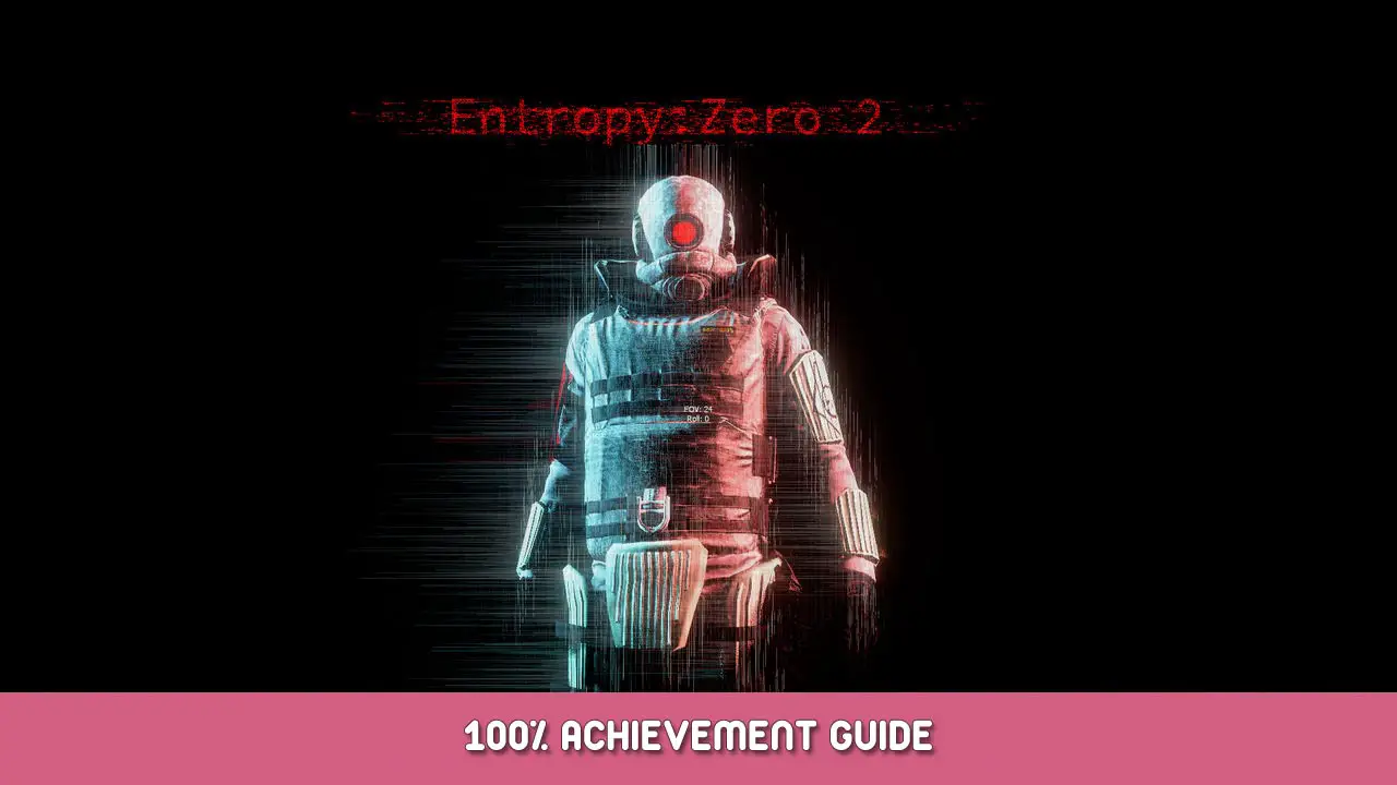 Entropy Zero 2 100% Achievement Guide