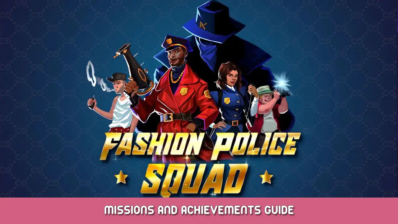 Fashion Police Squad – Missions and Achievements Guide