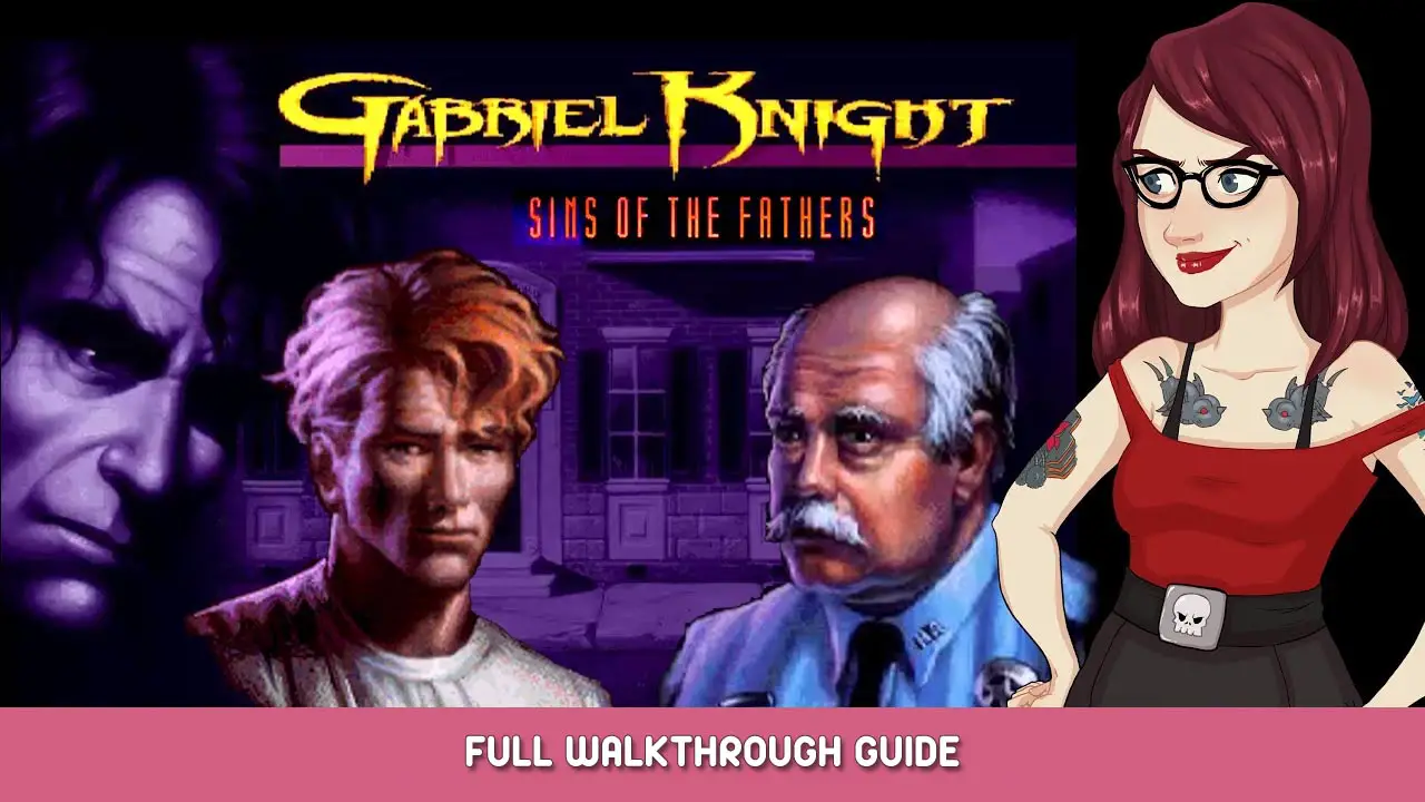 Gabriel Knight: Sins of the Fathers Full Walkthrough Guide