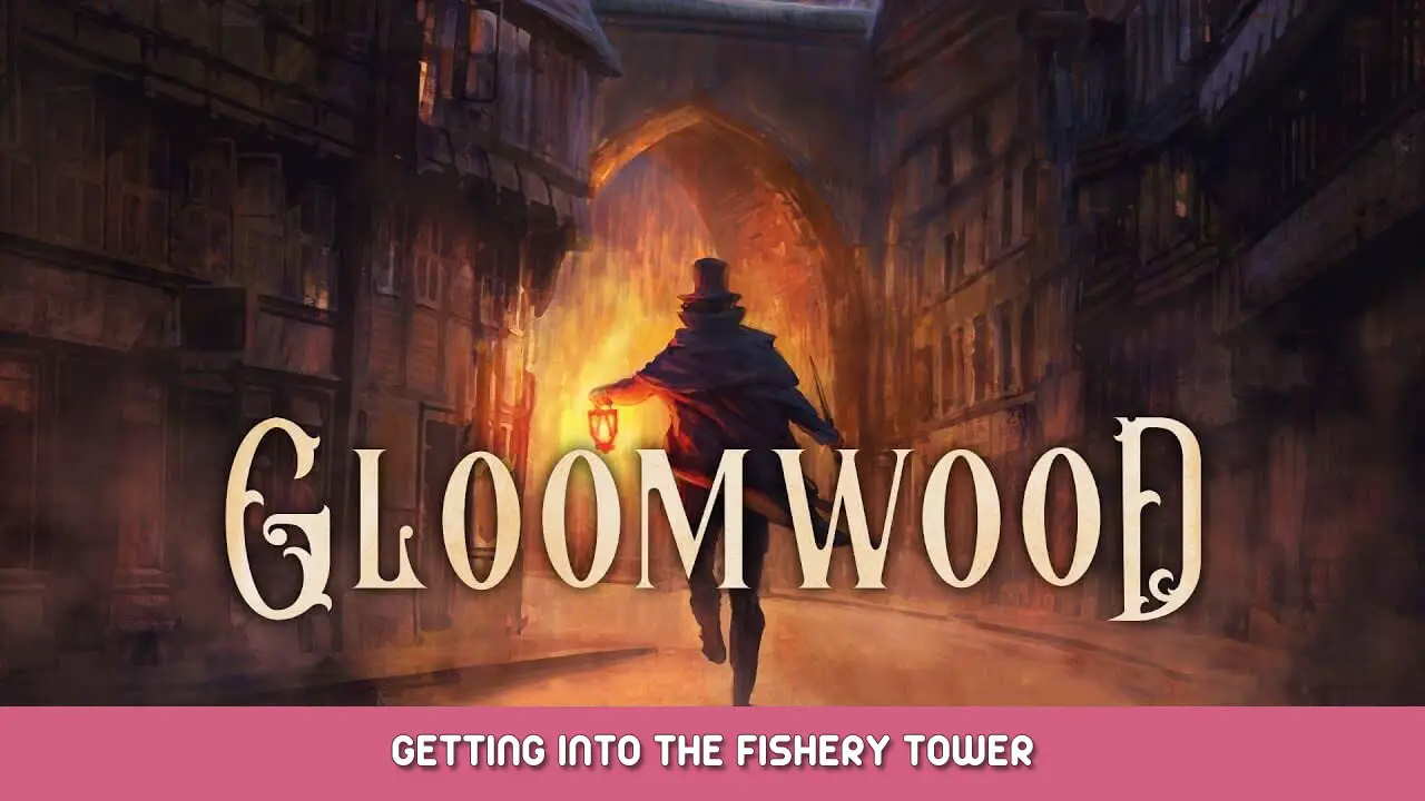 Gloomwood – Getting into the Fishery Tower