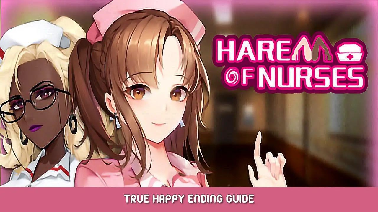 Harem of Nurses – True Happy Ending Guide