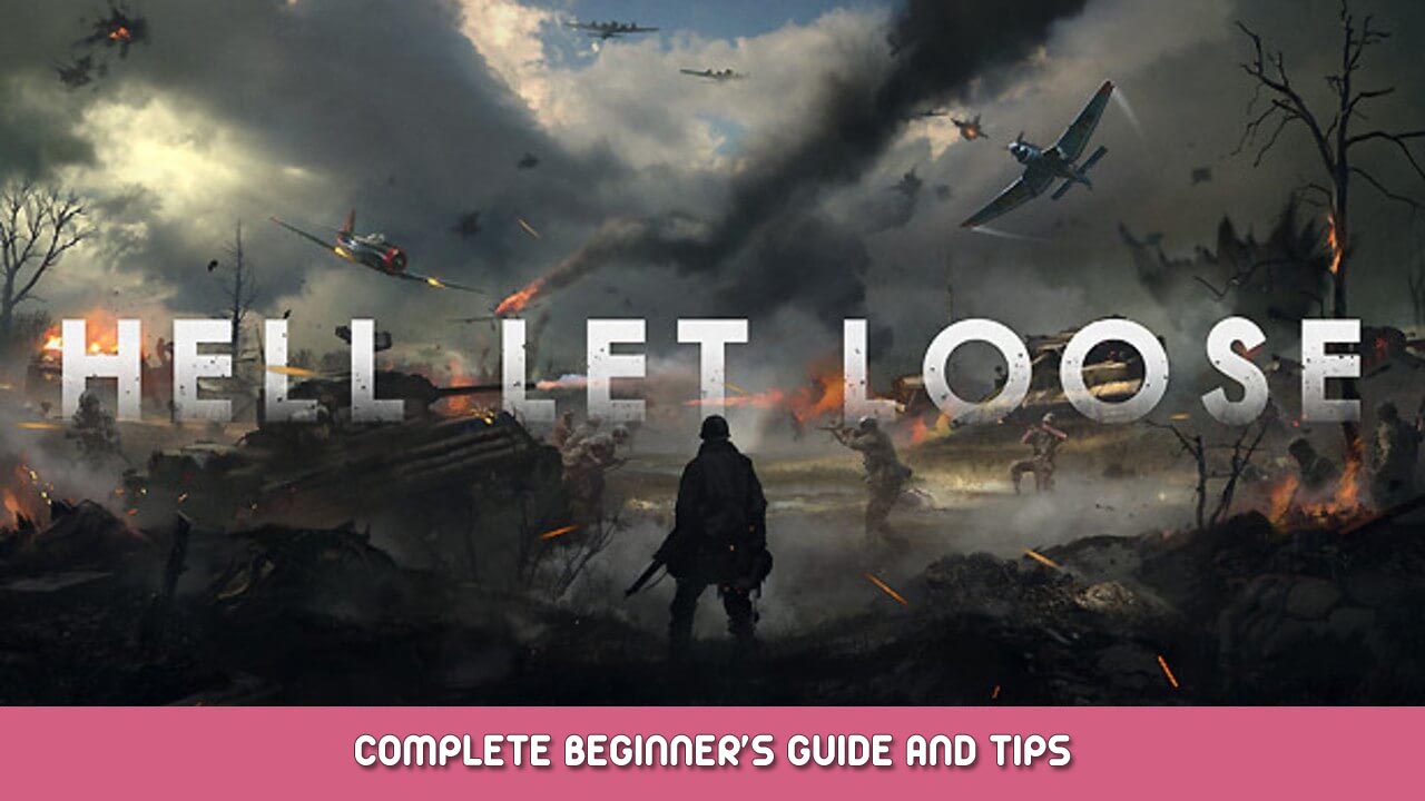 Hell Let Loose Complete Beginner’s Guide and Tips