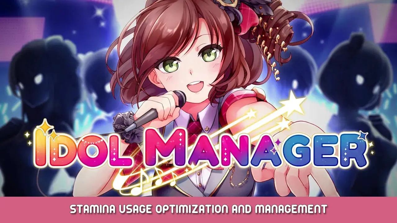 Idol Manager – Stamina Usage Optimization and Management