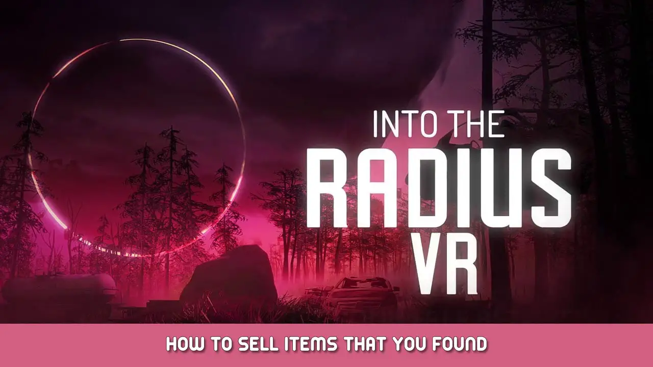 Into the Radius VR – How to Sell Items That You Found