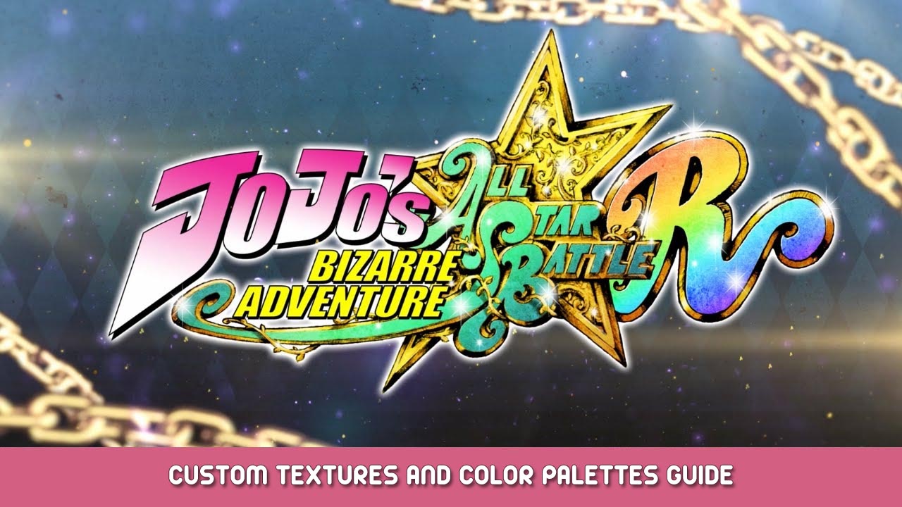 JoJo’s Bizarre Adventure: All-Star Battle R – Custom Textures and Color Palettes Guide