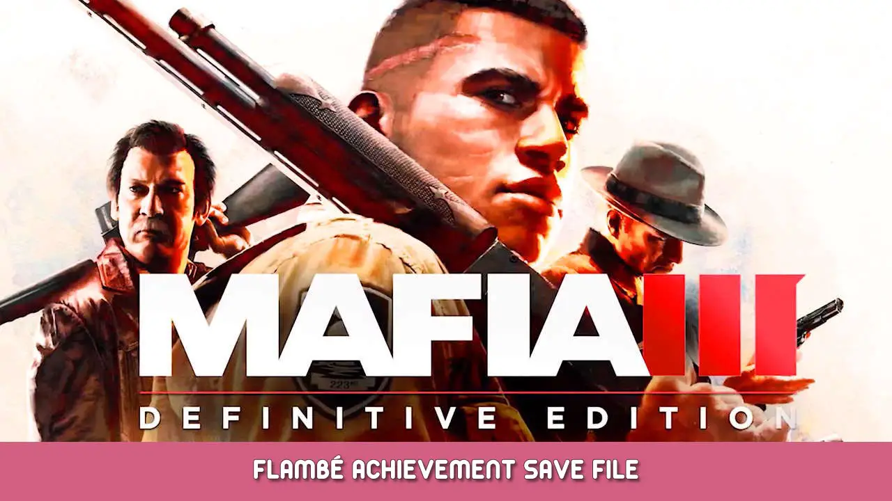 Mafia III: Definitive Edition – File di salvataggio dell'obiettivo Flambé