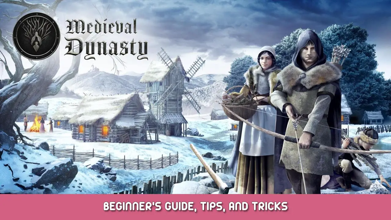 Medieval Dynasty Beginner’s Guide, Tips, and Tricks