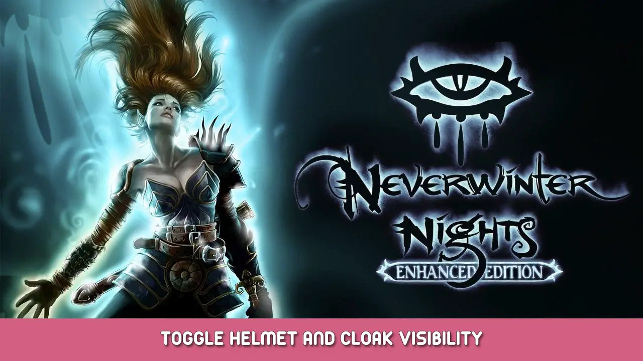 Neverwinter Nights: Enhanced Edition – Toggle Helmet and Cloak Visibility