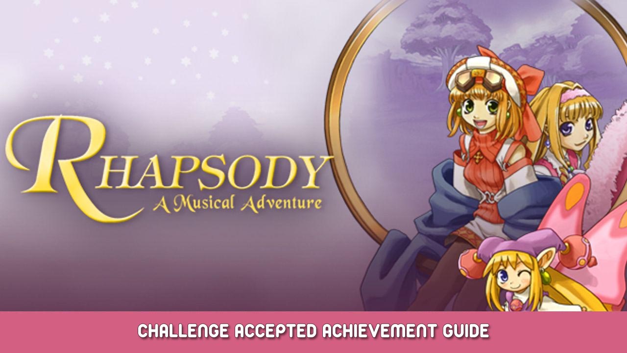 Rhapsody: A Musical Adventure – Challenge Accepted Achievement Guide
